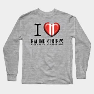 I love Racing Stripes Long Sleeve T-Shirt